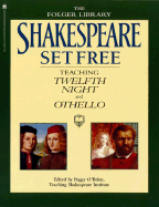 Shakespeare Set Free III: Teaching Twelfth Night and Othello - Shakespeare, William, and O'Brien, Peggy (Editor), and Folger Library