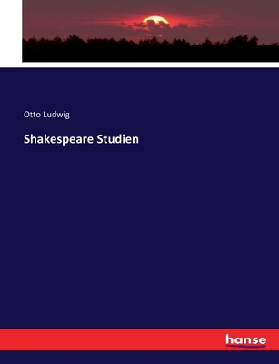 Shakespeare-Studien - Ludwig, Otto