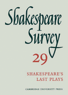 Shakespeare Survey: Volume 29, Shakespeare's Last Plays
