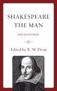 Shakespeare the Man: New Decipherings