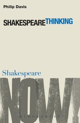 Shakespeare Thinking - Davis, Philip, and Fernie, Ewan (Editor), and Palfrey, Simon (Editor)