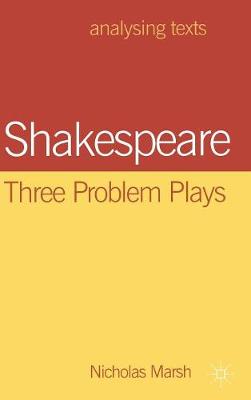 Shakespeare: Three Problem Plays - Marsh, Nicholas, and Marsh, Nicholas (Editor)