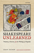 Shakespeare Unlearned: Pedantry, Nonsense, and the Philology of Stupidity