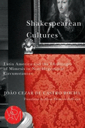 Shakespearean Cultures: Latin America and the Challenges of Mimesis in Non-Hegemonic Circumstances