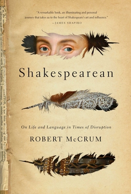 Shakespearean: On Life and Language in Times of Disruption - McCrum, Robert