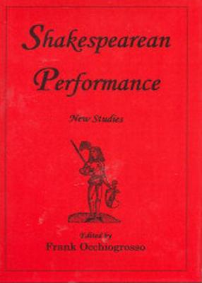Shakespearean Performance: New Studies - Occhiogrosso, Frank (Editor)