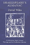 Shakespeare's Almanac: A Midsummer Night's Dream, Marriage, and the Elizabethan Calendar - Wiles, David
