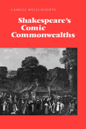 Shakespeare's Comic Commonwealths