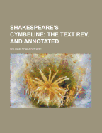 Shakespeare's Cymbeline: The Text REV. and Annotated