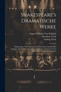 Shakespeare's Dramatische Werke: Einleitungen. Viel Lrmen Um Nichts. Die Comdie Der Irrungen. Die Beiden Veroneser. Coriolanus / Uebersetzt Von Dorothea Tieck. Liebes Leid Und Lust