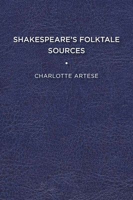 Shakespeare's Folktale Sources - Artese, Charlotte