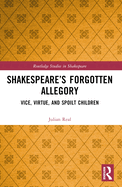 Shakespeare's Forgotten Allegory: Vice, Virtue, and Spoilt Children