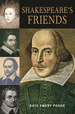 Shakespeare's Friends - Pogue, Kate Emery