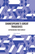 Shakespeare's Great Tragedies: Experiencing Their Impact