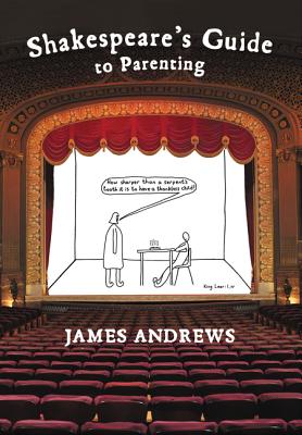 Shakespeare's Guide to Parenting - Andrews, James, MD