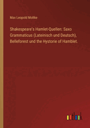 Shakespeare's Hamlet-Quellen: Saxo Grammaticus (Lateinisch und Deutsch), Belleforest und the Hystorie of Hamblet.