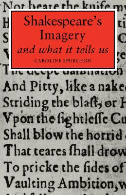 Shakespeare's Imagery - Spurgeon, Caroline Frances Eleanor, and Caroline F E, Spurgeon