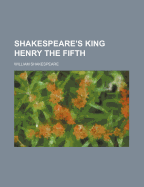 Shakespeare's King Henry the Fifth