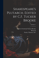 Shakespeare's Plutarch. Edited by C.F. Tucker Brooke; Volume 1