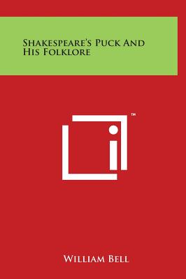 Shakespeare's Puck And His Folklore - Bell, William