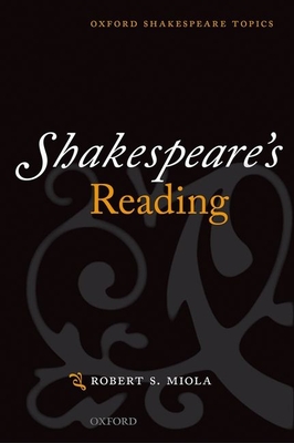 Shakespeare's Reading - Miola, Robert S
