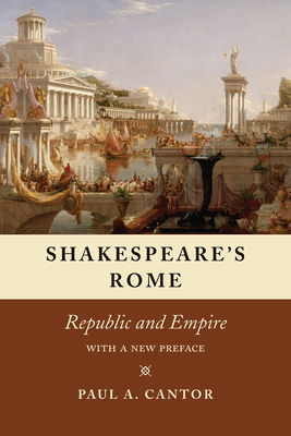 Shakespeare's Rome: Republic and Empire - Cantor, Paul a