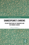 Shakespeare's Shrews: Italian Traditions of Paradoxes and the Woman's Debate