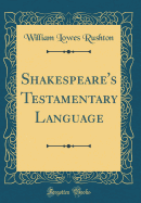 Shakespeare's Testamentary Language (Classic Reprint)