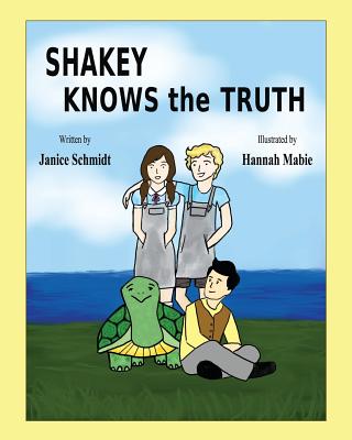 Shakey Knows the Truth - Schmidt, Janice