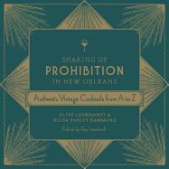 Shaking Up Prohibition in New Orleans: Authentic Vintage Cocktails from A to Z