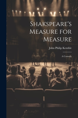 Shakspeare's Measure for Measure: A Comedy - Kemble, John Philip