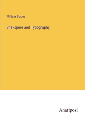 Shakspere and Typography - Blades, William