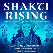 Shakti Rising: Embracing Shadow and Light on the Goddess Path to Wholeness