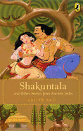 Shakuntala and Other Stories from Ancient India