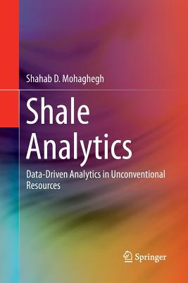 Shale Analytics: Data-Driven Analytics in Unconventional Resources - Mohaghegh, Shahab D