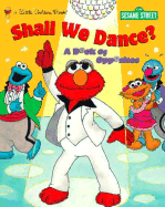 Shall We Dance?: A Book of Opposites