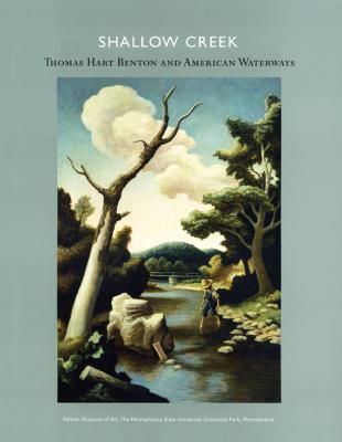 Shallow Creek: Thomas Hart Benton and American Waterways - Mazow, Leo G