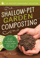 Shallow-Pit Garden Composting: The Easy, No-Smell, No-Turning Way to Create Organic Compost for Your Garden