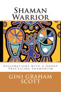 Shaman Warrior: An Investigation of a Group Practicing Shamanism