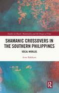 Shamanic Crossovers in the Southern Philippines: Vocal Worlds