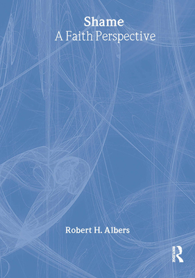 Shame: A Faith Perspective - Albers, Robert H, and Clements, William M