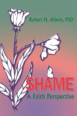 Shame: A Faith Perspective - Albers, Robert H, and Clements, William M