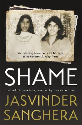Shame: The bestselling true story of a girl's struggle to survive - Sanghera, Jasvinder