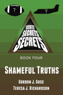 Shameful Truths: Secrets, Secrets, Secrets Book Four