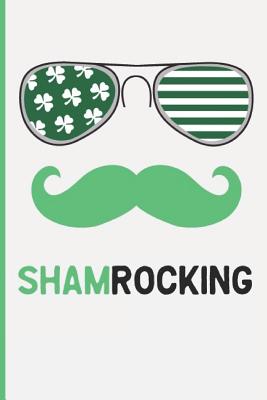 Shamrocking: Funny Drinking Blank Lined Journal for All Fun Lovers. Bold Wit Notebook for Your Friends and Partying Buddies, St. Patrick's Day Inspired (12) - Ava Nolan, and Diaprintlab