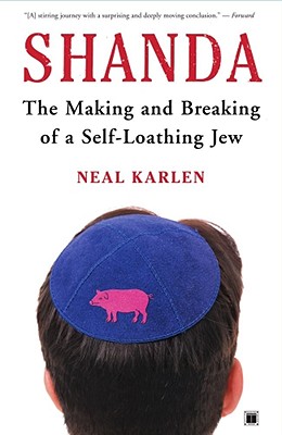 Shanda: The Making and Breaking of a Self-Loathing Jew - Karlen, Neal