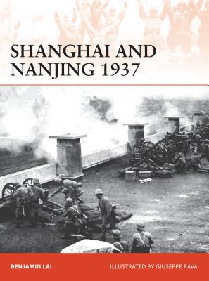 Shanghai and Nanjing 1937: Massacre on the Yangtze - Lai, Benjamin