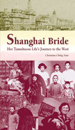 Shanghai Bride: Her Tumultuous Life's Journey to the West