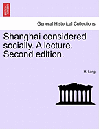 Shanghai Considered Socially. a Lecture. Second Edition.