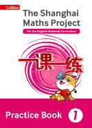 Shanghai Maths - The Shanghai Maths Project Practice Book Year 1: For the English National Curriculum